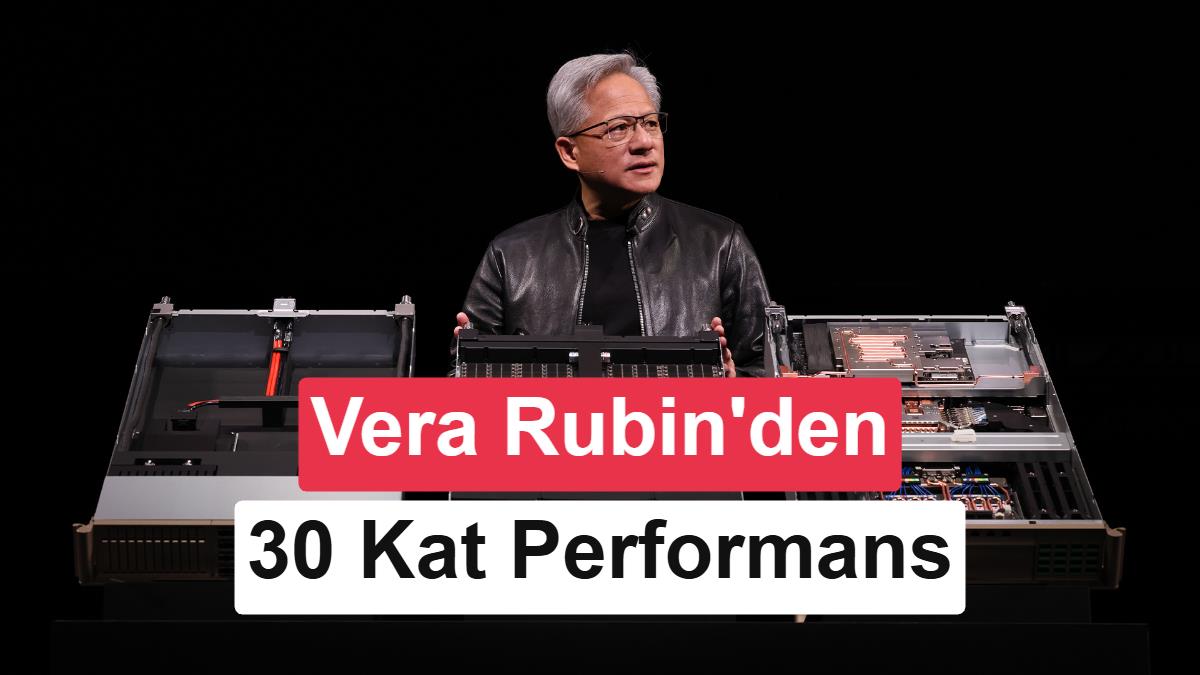 Nvidia Vera Rubin Mimarisi Blackwell'e Fark Attı: 30 Kat Daha Yüksek Performans
