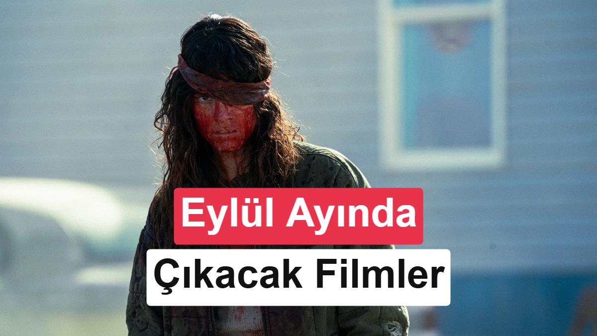 Eylül Ayında Vizyona ve Dijital Platformlara Gelecek En Dikkat Çekici Filmler