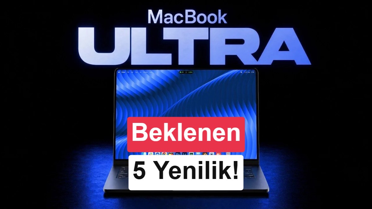Apple'ın Yeni Zirvesi: OLED Ekranlı ve Dokunmatik MacBook Ultra Hakkında Bilinen 5 Yenilik