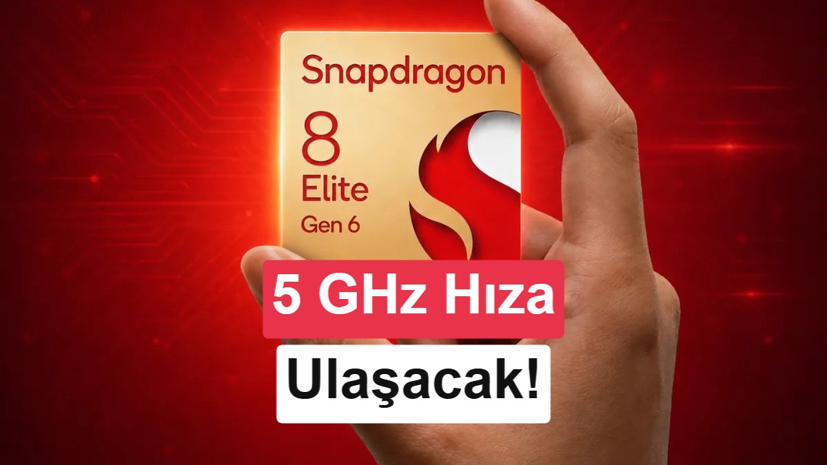 Qualcomm Snapdragon 8 Elite Gen 6, 5 GHz Hızına Ulaşan İlk Mobil İşlemci Olacak