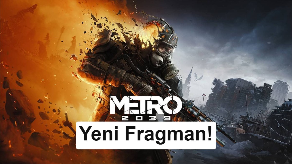 Metro 2039'dan İlk Oynanış Fragmanı Geldi: Efsanevi Seri Köklerine Dönüyor