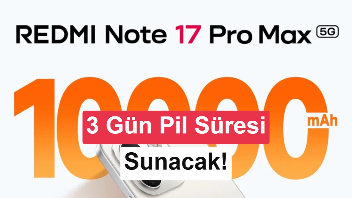 Xiaomi'den 10.000 mAh Bataryalı Dev: Redmi Note 17 Pro Max 5G Tanıtıldı