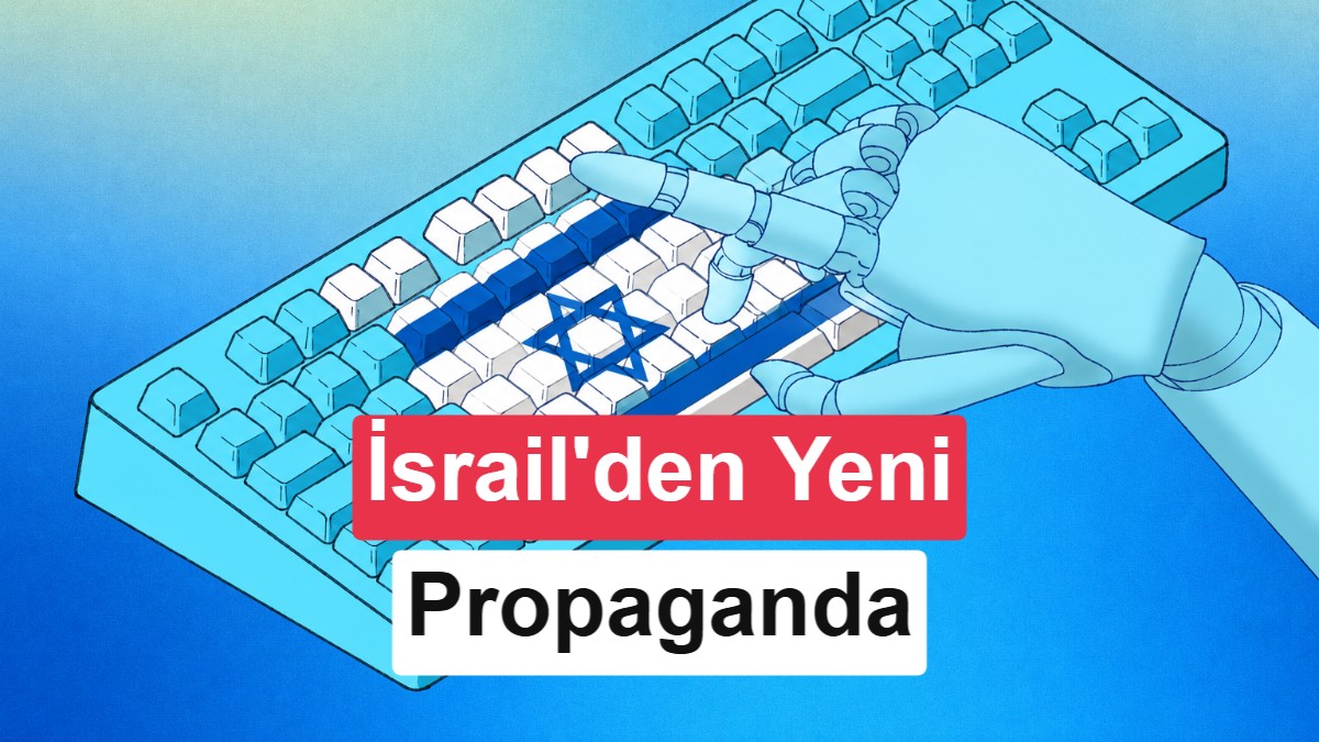 İsrail'in Yeni Propaganda Hedefi Yapay Zeka: ChatGPT ve Claude Manipüle Ediliyor