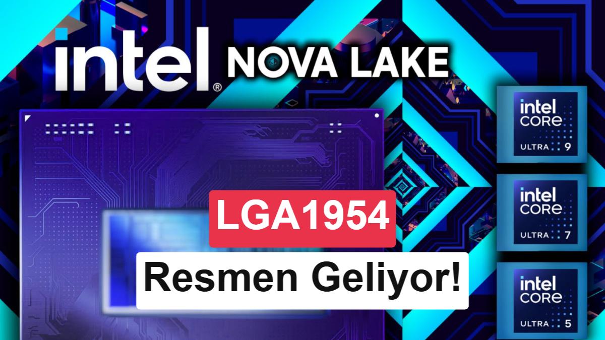 Intel'in Yeni Nesil Nova Lake-S İşlemcileri İçin LGA1954 Soketi Doğrulandı