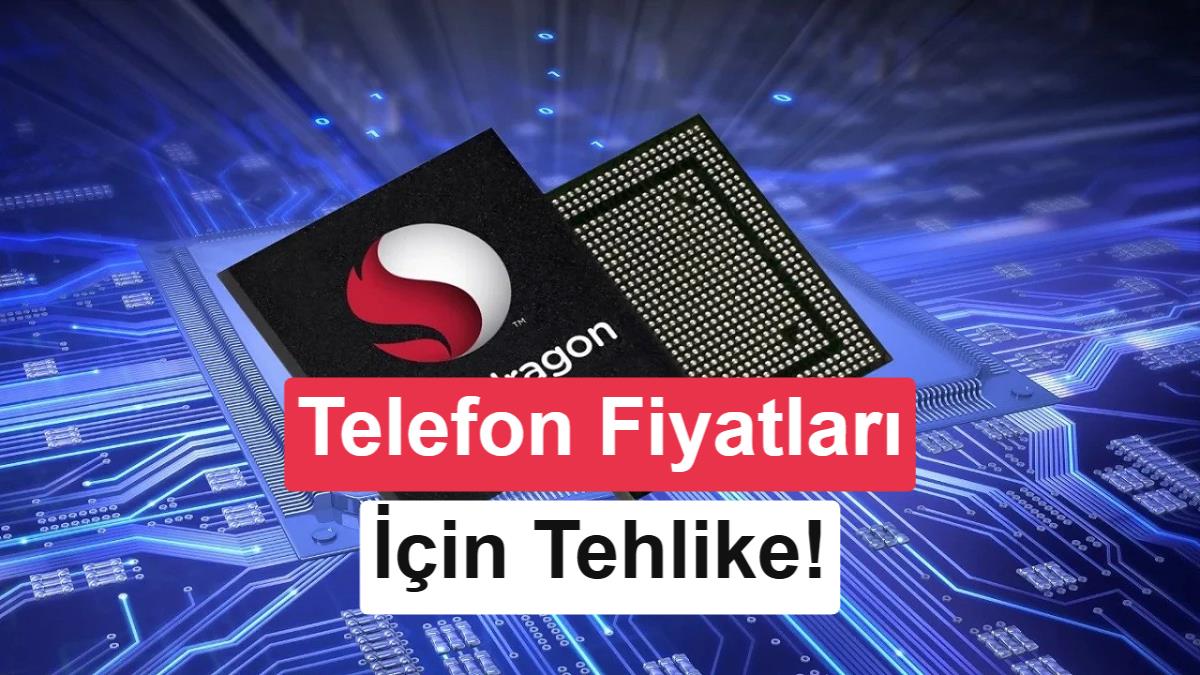 Qualcomm İşlemcilere Çift Haneli Zam Yapıyor: Akıllı Telefon Fiyatları Artacak