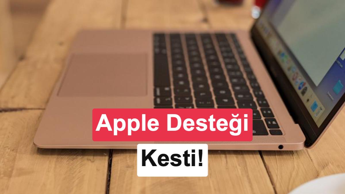 Apple'dan Kötü Haber: Üç Popüler MacBook Modeli 'Obsolete' Listesine Eklendi