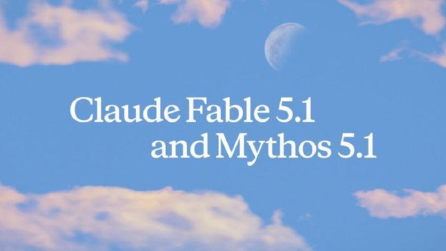 Anthropic, Yeni Nesil Yapay Zeka Modelleri Fable 5.1 ve Mythos 5.1'i Duyurdu