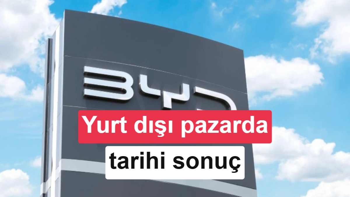 BYD'de Tarihi Kırılma: Yurt Dışı Gelirleri İlk Kez Çin İç Pazarını Geride Bıraktı