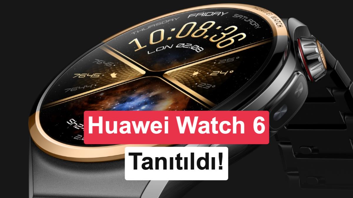 Huawei Watch 6 Serisi Tanıtıldı: 3500 Nit Ekran ve Yeni X-Tap Sensörü