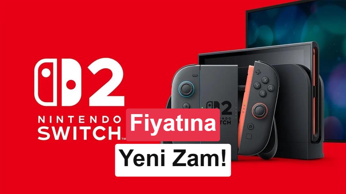 Nintendo Switch 2 Fiyatlarına Küresel Çapta Zam Yapıldı
