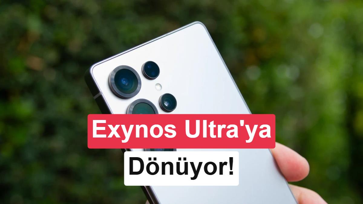 Samsung Galaxy S27 Ultra İçin İşlemci Stratejisi Değişiyor: Exynos 2700 Geri Dönüyor