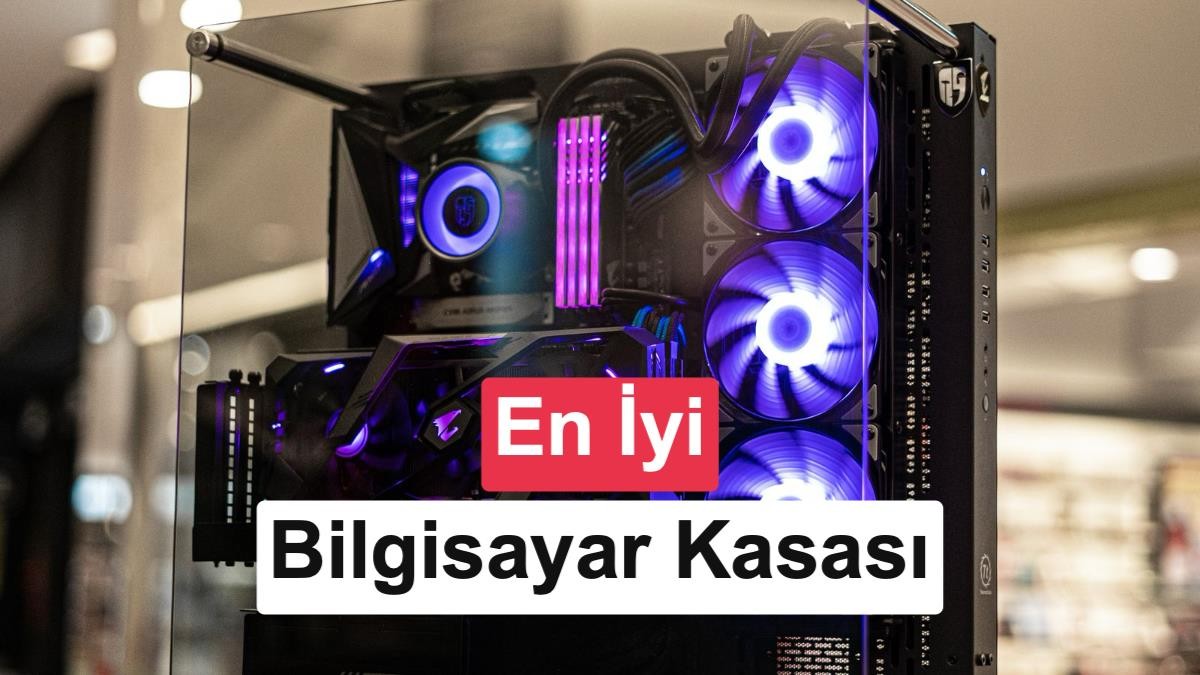2026'nın En İyi Bilgisayar Kasaları: Kasa Seçim Rehberi ve İncelemeler