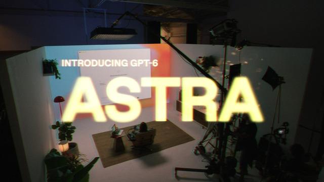 OpenAI, AGI Yolunda Önemli Bir Adım Olan GPT-6 Astra Modelini Duyurdu