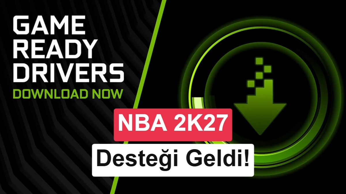 NVIDIA GeForce 616.64 WHQL Sürücüsü Yayınlandı: NBA 2K27 ve DLSS 5.0 Desteği