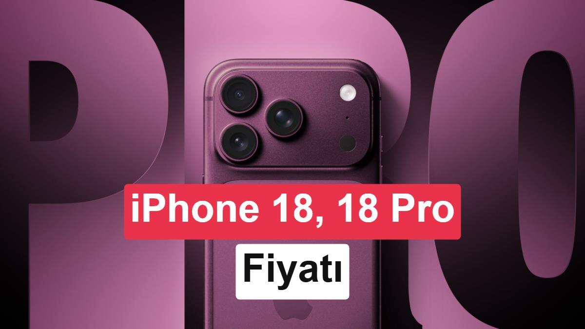 iPhone 18 ve Katlanabilir iPhone Ultra Fiyatları Sızdırıldı: Büyük Zam Kapıda
