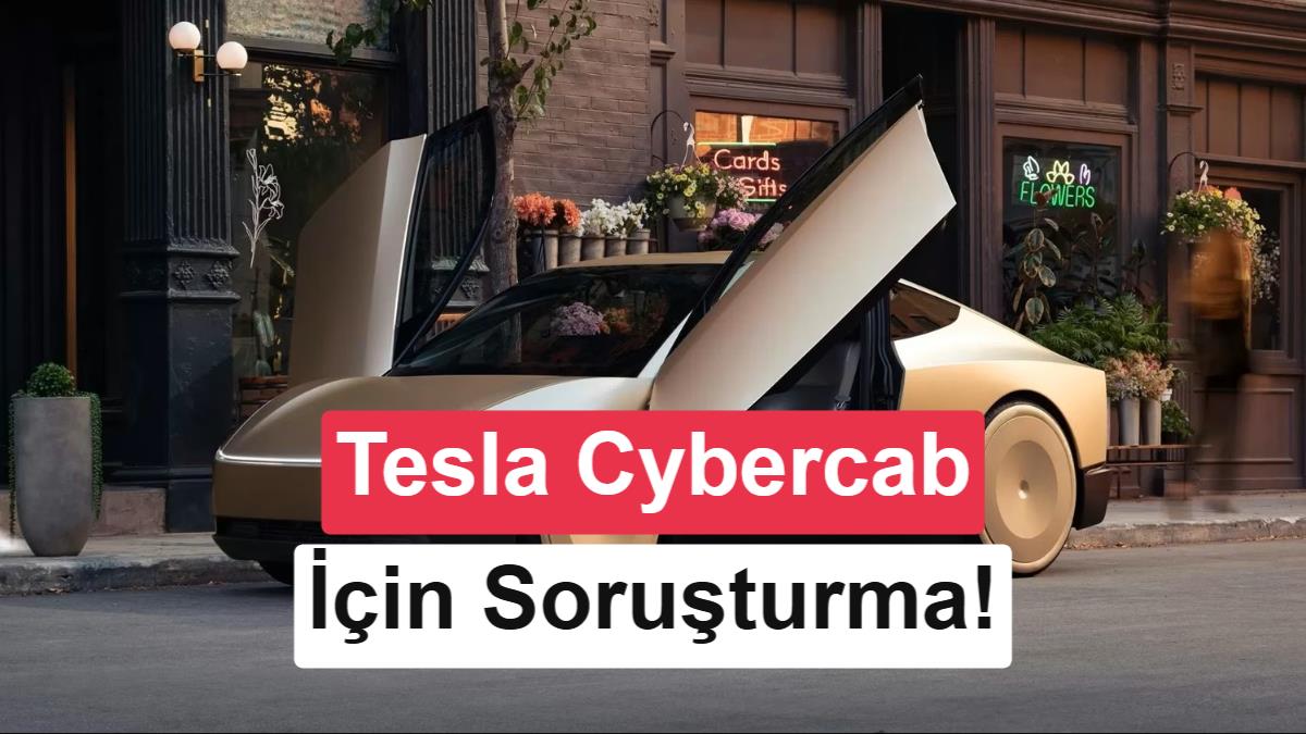 Direksiyonsuz Tesla Cybercab Yollara Çıktı: ABD'den Soruşturma