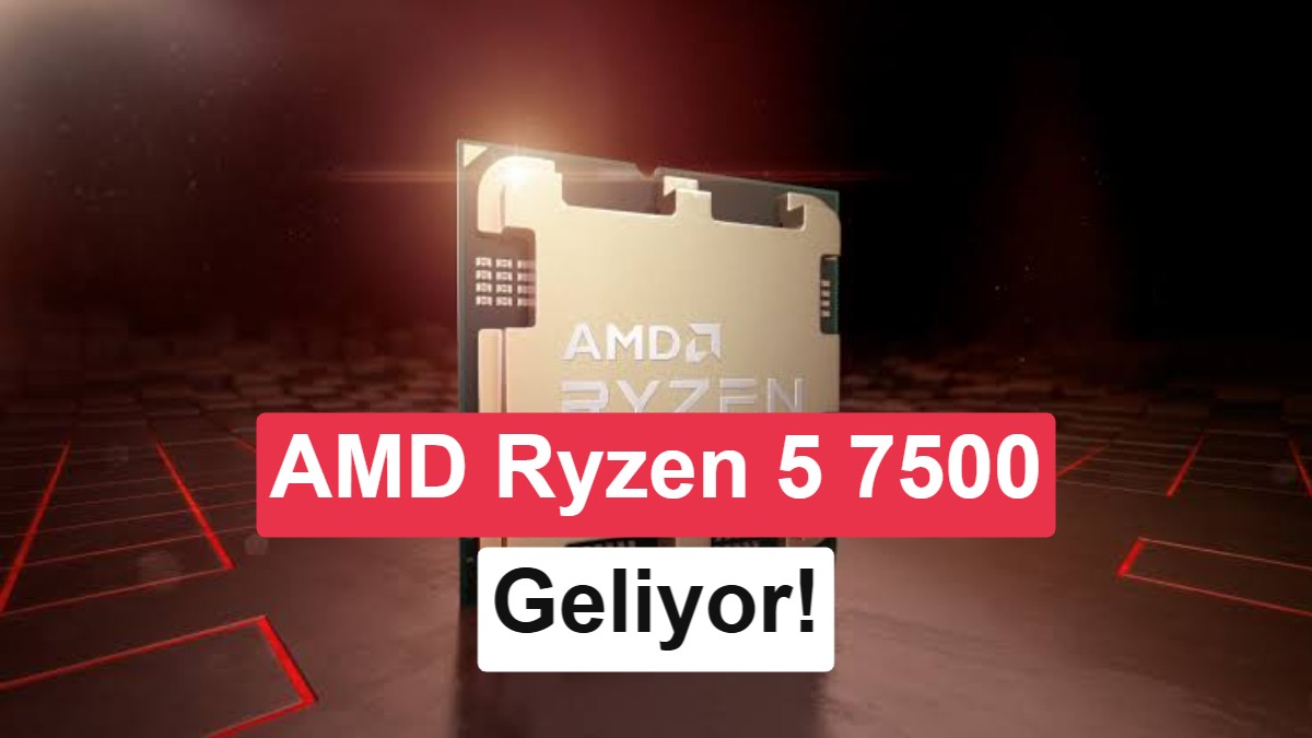AMD Ryzen 5 7500 Özellikleri Sızdırıldı: 5 GHz Hız ve Dahili GPU Desteği