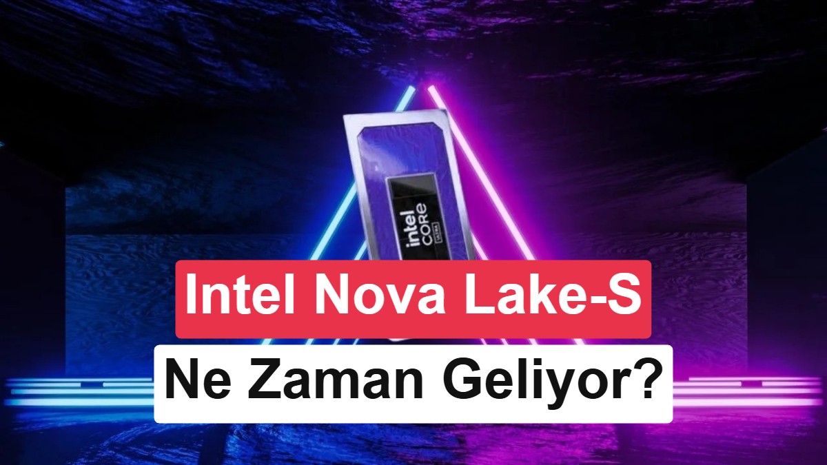 Intel Nova Lake-S Sızıntısı: 52 Çekirdekli İşlemcilerin Çıkış Tarihi Belli Oldu