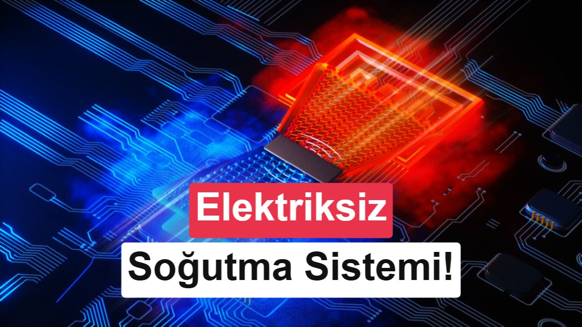 Bilim İnsanları Elektriksiz Çalışan ve Isıyı Soğuğa Çeviren Yeni Bir Sistem Geliştirdi