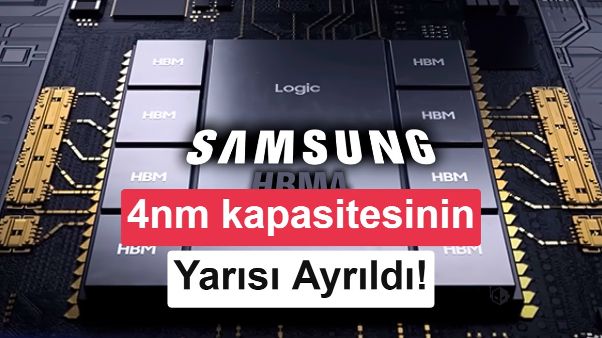 Samsung'dan HBM4 Hamlesi: 4nm Üretim Kapasitesinin Yüzde 50'si Yapay Zeka Belleklerine Ayrıldı