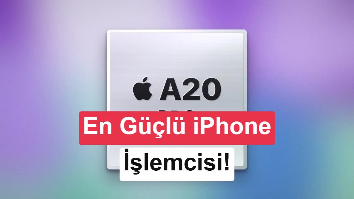 Apple A20 Pro Tanıtıldı: 2nm Teknolojisiyle Gelen Yeni Nesil Güç