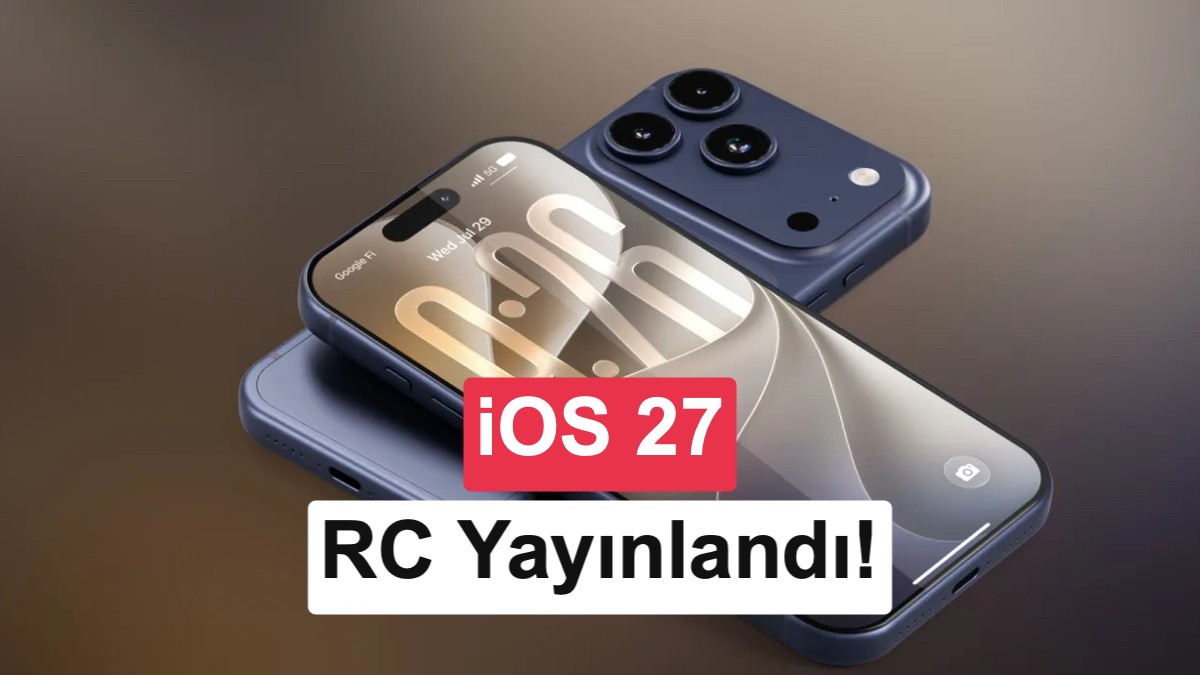 Apple iOS 27 RC Sürümünü Yayınladı: 14 Eylül'de iPhone'lara Geliyor