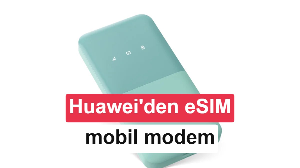 Huawei'den Yeni Nesil Çözüm: eSIM Destekli Mobile WiFi 5 Tanıtıldı