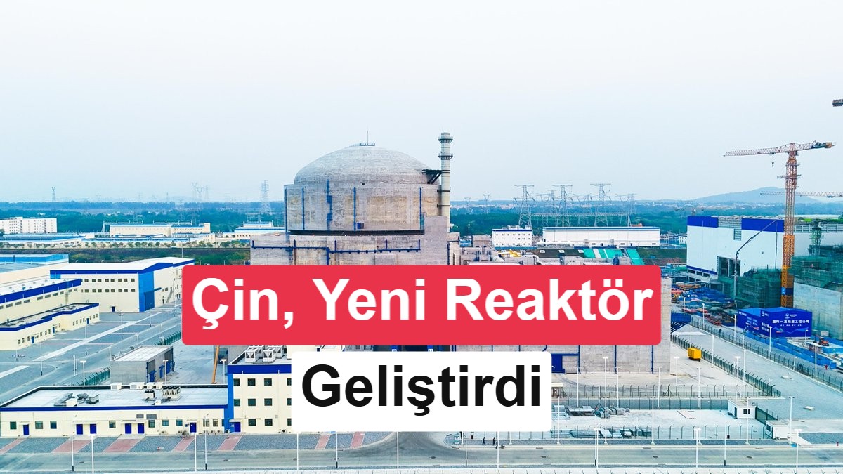 Çin'den Nükleer Enerjide Yeni Dönem: Kaza Anında 7 Gün Otonom Çalışabilen Hualong One 2.0 Tanıtıldı