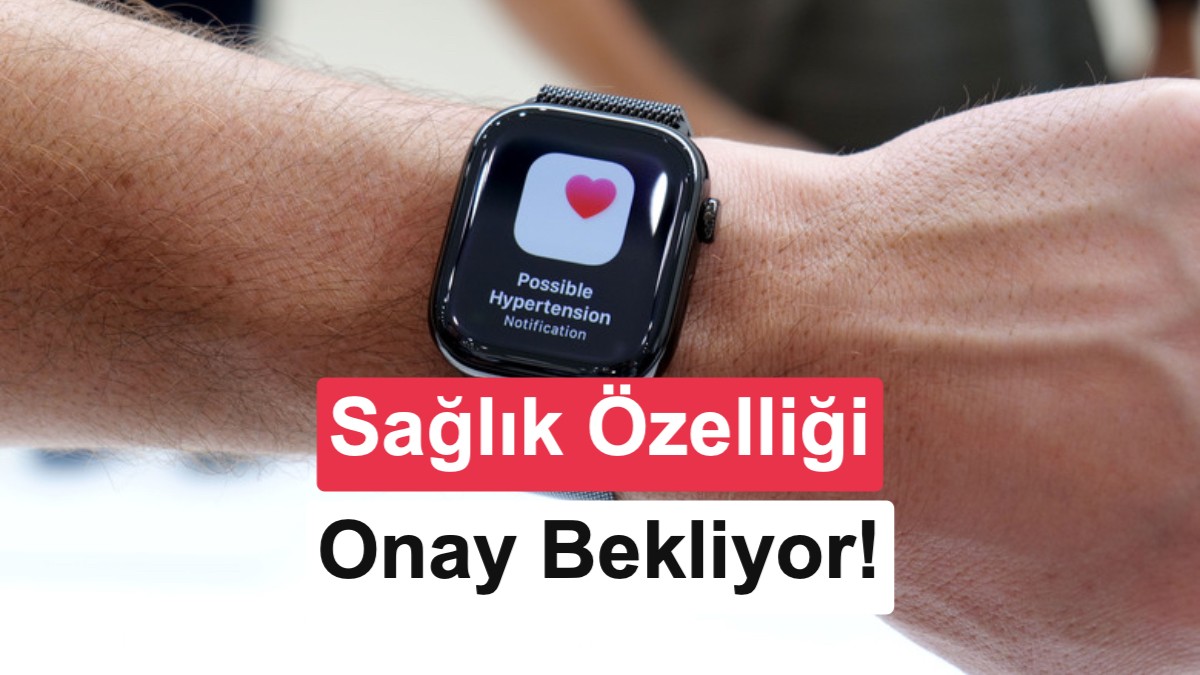 Apple Watch Series 12 ve Ultra 4'ün Hipertansiyon Özelliği Türkiye'de Onaya Takıldı