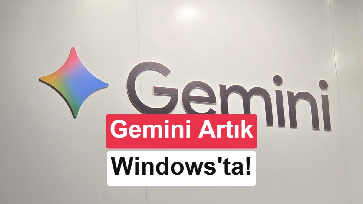 Google Gemini'nin Yerel Windows Uygulaması Resmen Yayınlandı