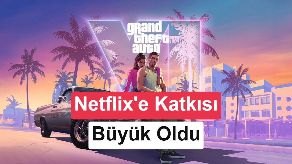 GTA 6 Fragmanı Netflix'e Tek Günde 100 Binden Fazla Yeni Abone Kazandırdı