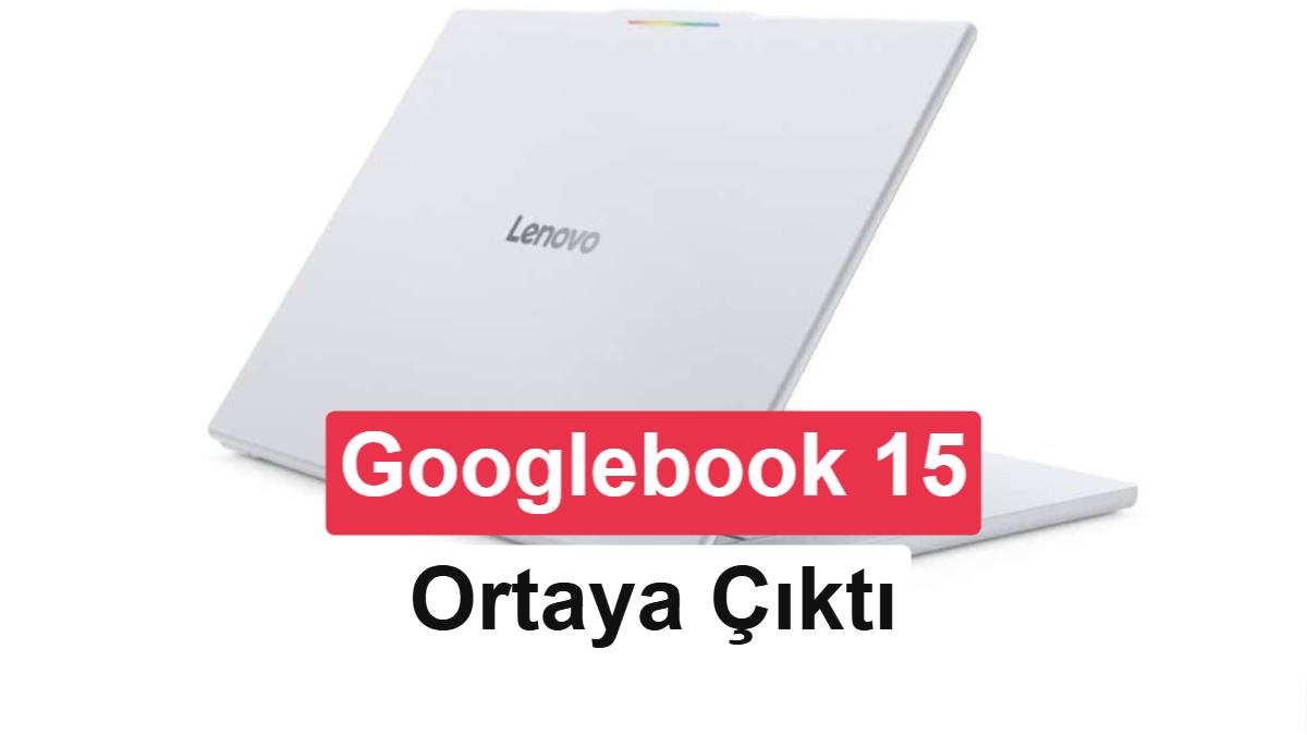 Yeni Nesil Lenovo Googlebook 15 Sızdırıldı: Intel Panther Lake ve Gemini AI Bir Arada